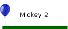 Mickey 2